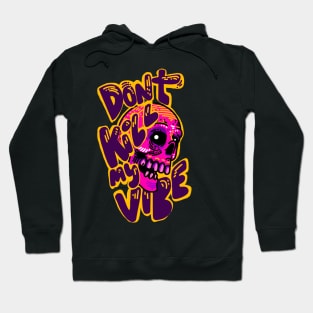 Don’t kill my Vibe Hoodie